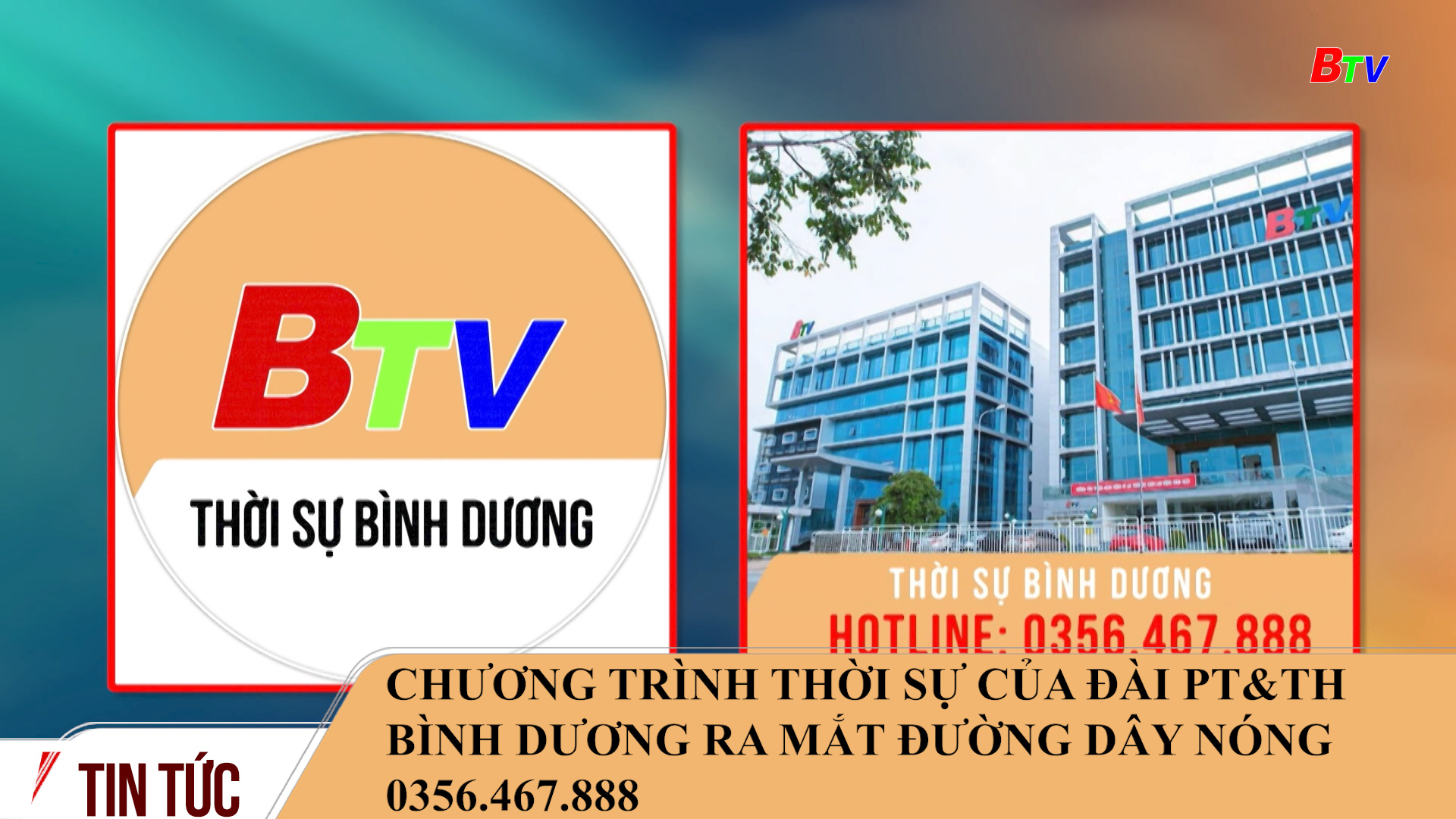 Chương trình Thời sự của Đài PT&TH Bình Dương ra mắt đường dây nóng 0356.467.888